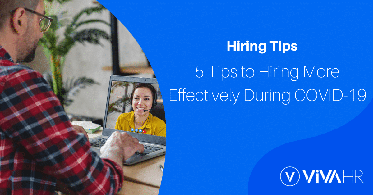 5 Tips To Hiring More Effectively During Covid 19
