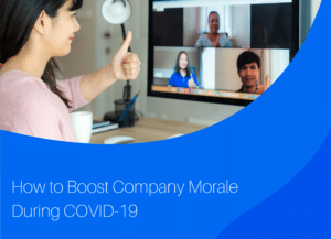 How to Boost Company Morale During COVID-19