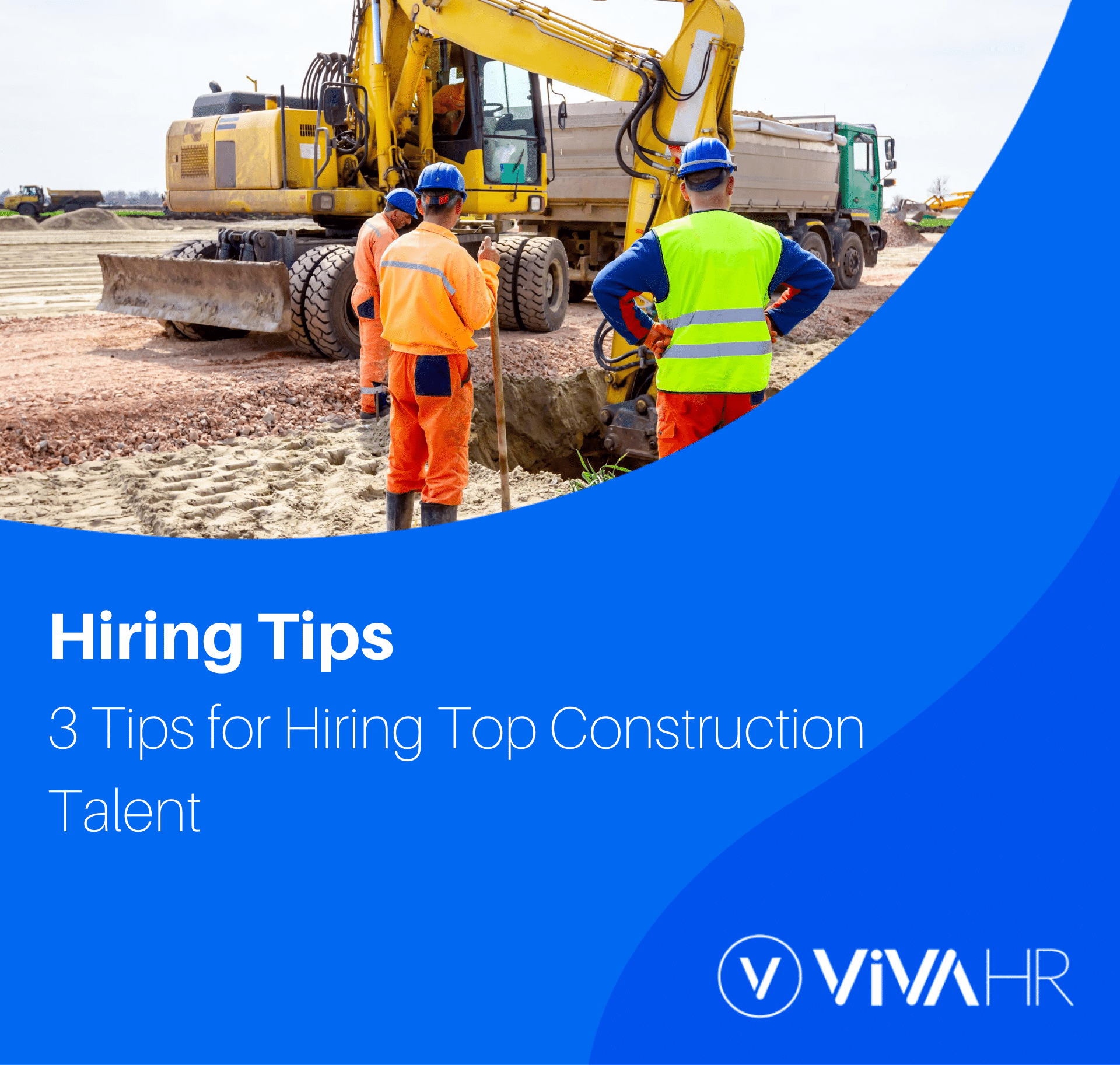 3 Tips for Hiring Top Construction Talent - VIVAHR