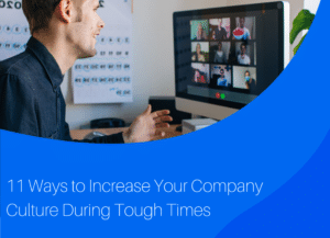 11 Ways to Increase Company Culture During Tough Times