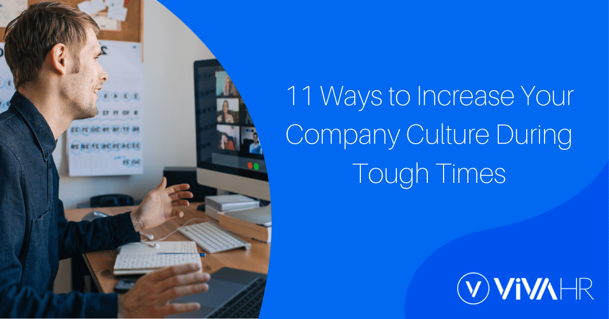 11 Ways To Increase Your Company Culture During Tough Times