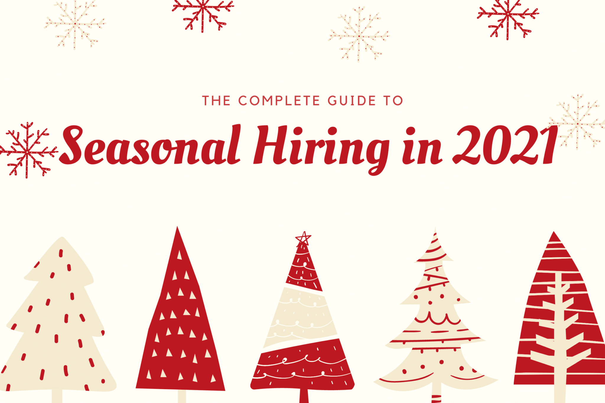 The Complete Guide to Seasonal Hiring in 2021