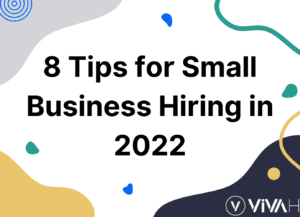 8 Tips for Small Business Hiring in 2022