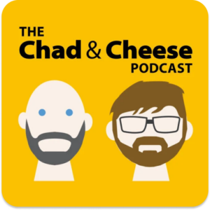 The Chad Amp Cheese Podcast