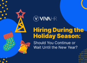 Hiring During The Holiday Season with VIVAHR